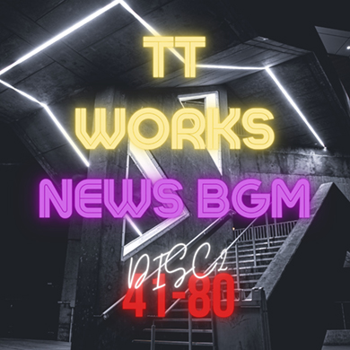 TT WORKS NEWS BGM 41-80